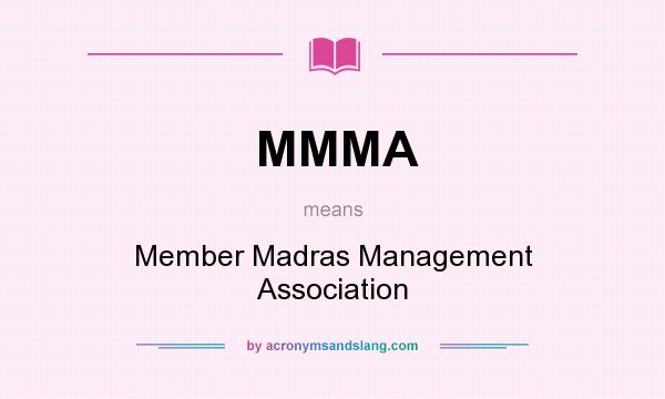 What does MMMA mean? It stands for Member Madras Management Association