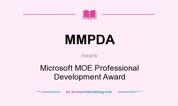 What does MMPDA mean? It stands for Microsoft MOE Professional Development Award