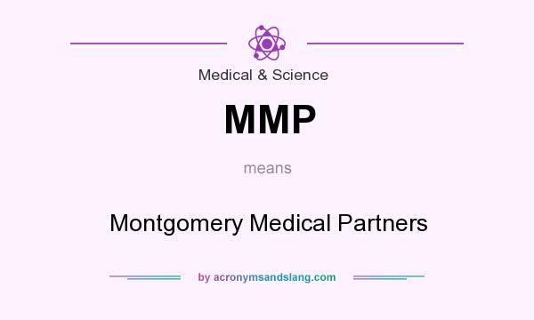 What does MMP mean? It stands for Montgomery Medical Partners