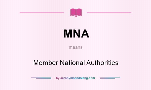 What does MNA mean? It stands for Member National Authorities
