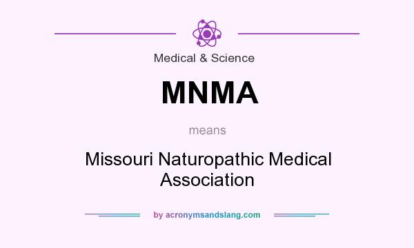 What does MNMA mean? It stands for Missouri Naturopathic Medical Association