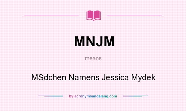 What does MNJM mean? It stands for MSdchen Namens Jessica Mydek