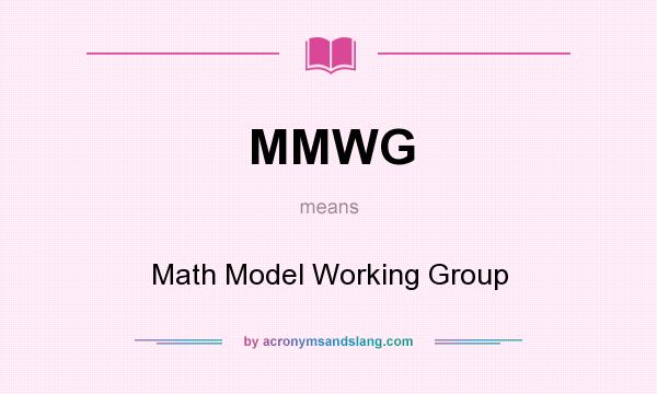 What does MMWG mean? It stands for Math Model Working Group