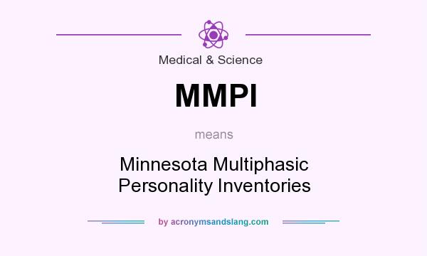What does MMPI mean? It stands for Minnesota Multiphasic Personality Inventories
