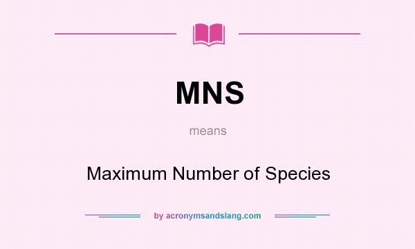 What does MNS mean? It stands for Maximum Number of Species
