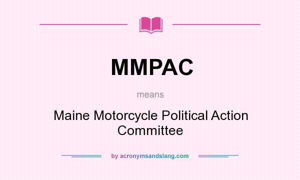 What does MMPAC mean? It stands for Maine Motorcycle Political Action Committee