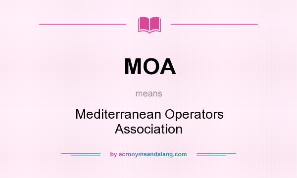What does MOA mean? It stands for Mediterranean Operators Association