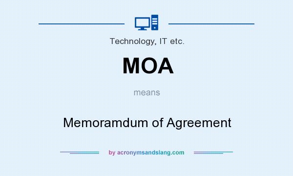 What does MOA mean? It stands for Memoramdum of Agreement