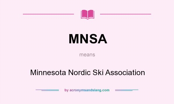 What does MNSA mean? It stands for Minnesota Nordic Ski Association