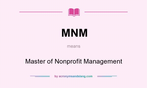 What does MNM mean? It stands for Master of Nonprofit Management