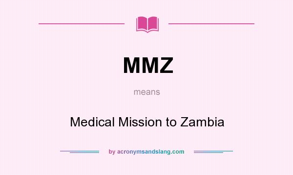 What does MMZ mean? It stands for Medical Mission to Zambia