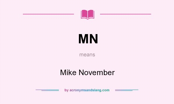 What does MN mean? It stands for Mike November