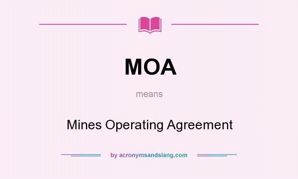 What does MOA mean? It stands for Mines Operating Agreement