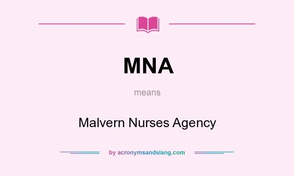 What does MNA mean? It stands for Malvern Nurses Agency