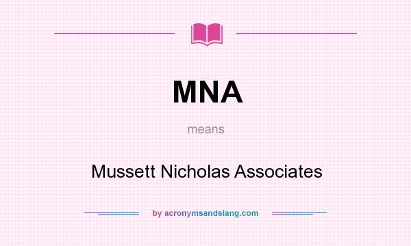 What does MNA mean? It stands for Mussett Nicholas Associates