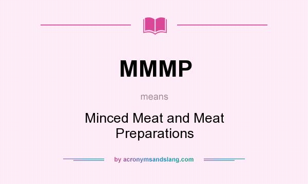 What does MMMP mean? It stands for Minced Meat and Meat Preparations