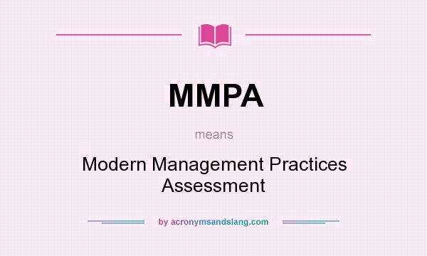 What does MMPA mean? It stands for Modern Management Practices Assessment