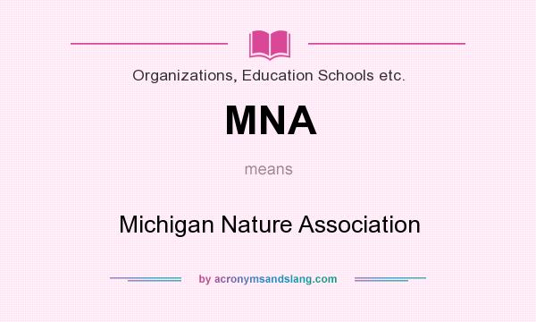 What does MNA mean? It stands for Michigan Nature Association