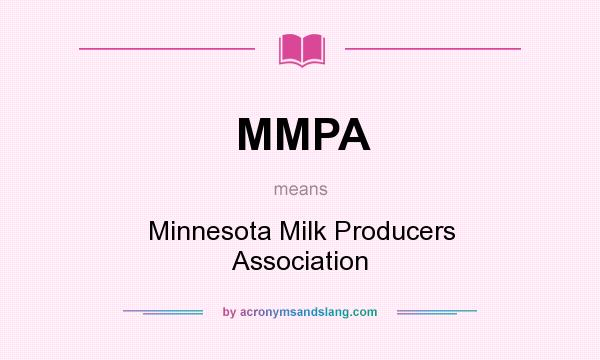 What does MMPA mean? It stands for Minnesota Milk Producers Association