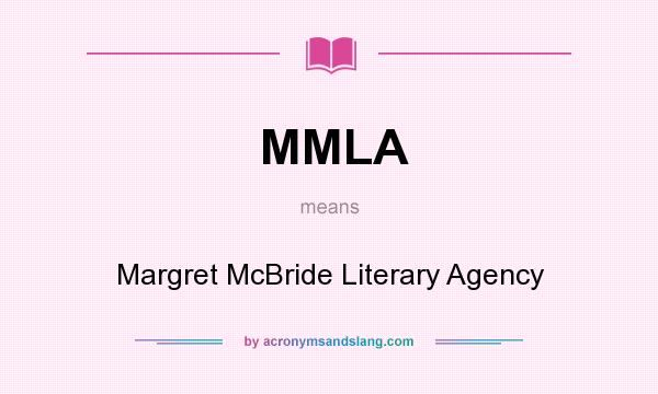 What does MMLA mean? It stands for Margret McBride Literary Agency