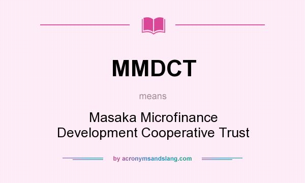 What does MMDCT mean? It stands for Masaka Microfinance Development Cooperative Trust