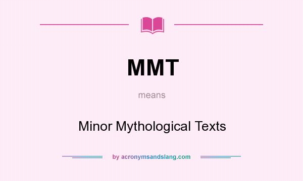 What does MMT mean? It stands for Minor Mythological Texts