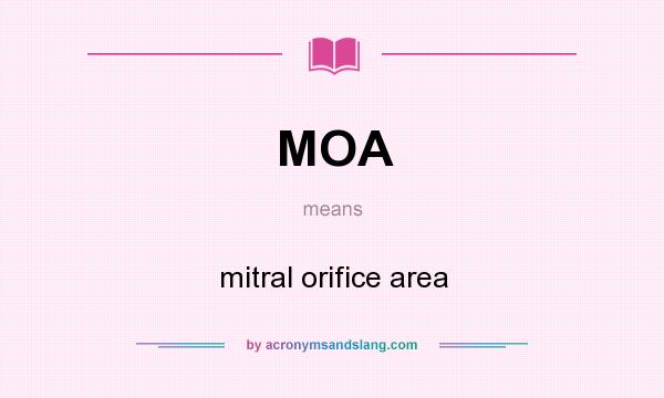 What does MOA mean? It stands for mitral orifice area