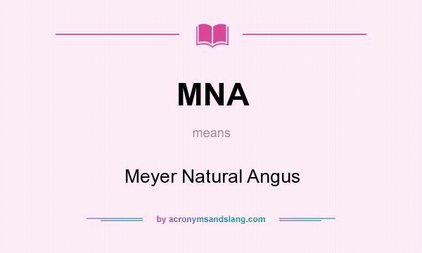 What does MNA mean? It stands for Meyer Natural Angus