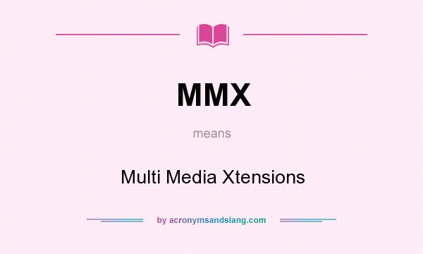 What does MMX mean? It stands for Multi Media Xtensions