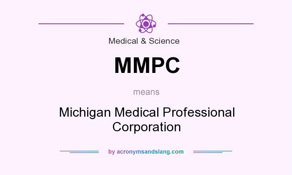 What does MMPC mean? It stands for Michigan Medical Professional Corporation
