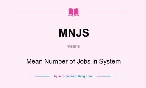 What does MNJS mean? It stands for Mean Number of Jobs in System
