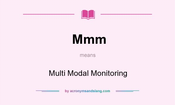 What does Mmm mean? It stands for Multi Modal Monitoring