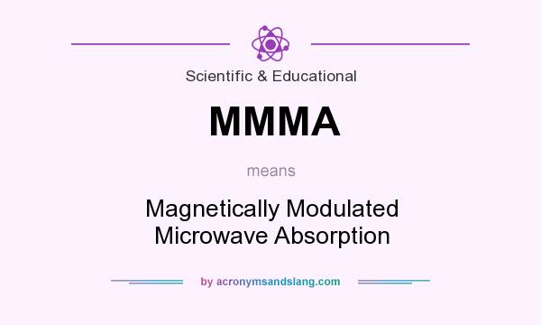 What does MMMA mean? It stands for Magnetically Modulated Microwave Absorption