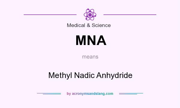 What does MNA mean? It stands for Methyl Nadic Anhydride