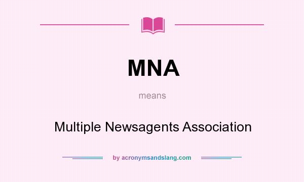 What does MNA mean? It stands for Multiple Newsagents Association
