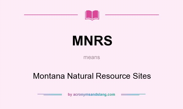 What does MNRS mean? It stands for Montana Natural Resource Sites