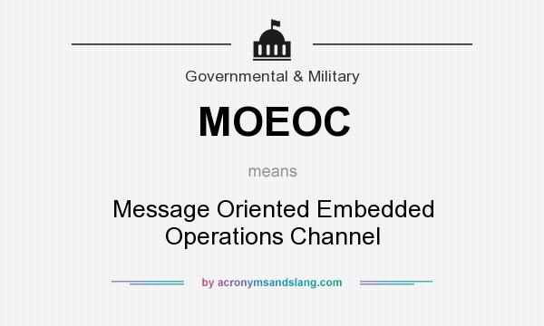What does MOEOC mean? It stands for Message Oriented Embedded Operations Channel