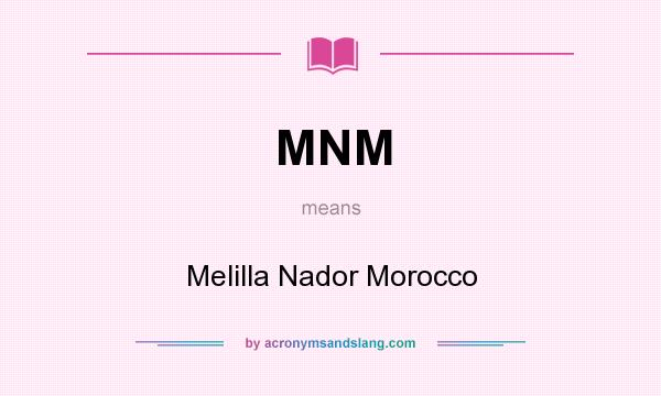 What does MNM mean? It stands for Melilla Nador Morocco