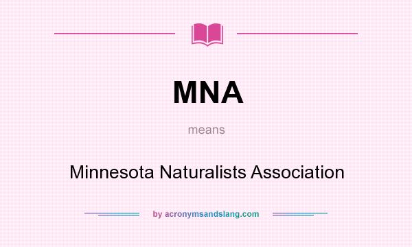 What does MNA mean? It stands for Minnesota Naturalists Association