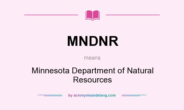 What does MNDNR mean? It stands for Minnesota Department of Natural Resources