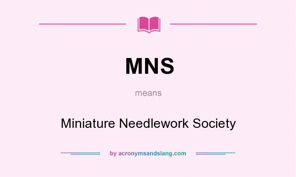 What does MNS mean? It stands for Miniature Needlework Society