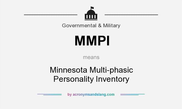 What does MMPI mean? It stands for Minnesota Multi-phasic Personality Inventory
