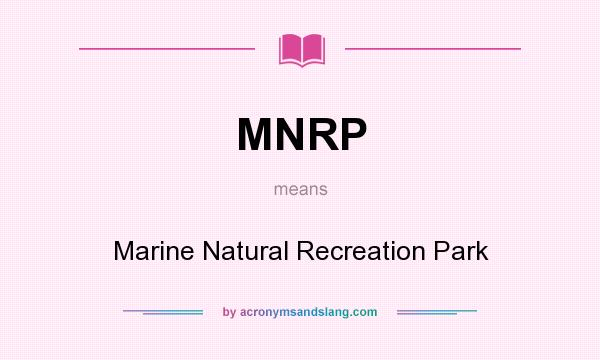What does MNRP mean? It stands for Marine Natural Recreation Park