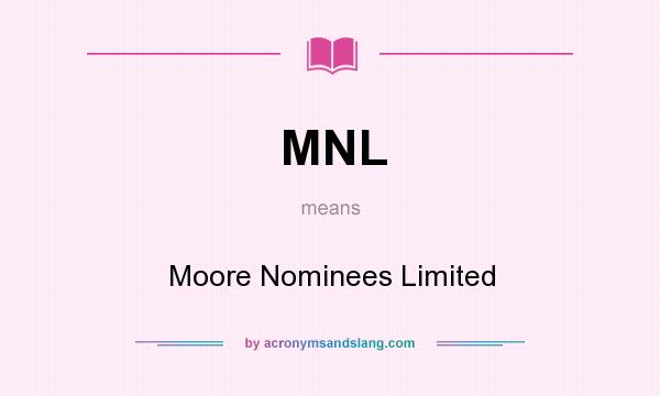 What does MNL mean? It stands for Moore Nominees Limited