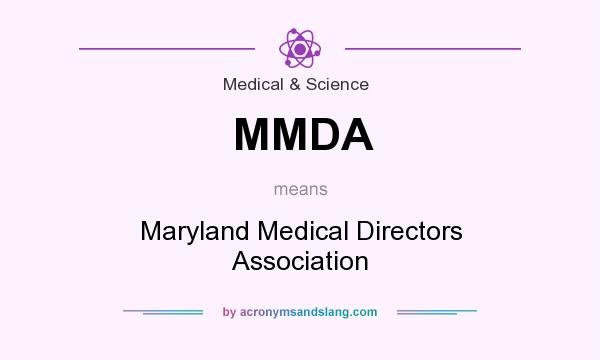 What does MMDA mean? It stands for Maryland Medical Directors Association