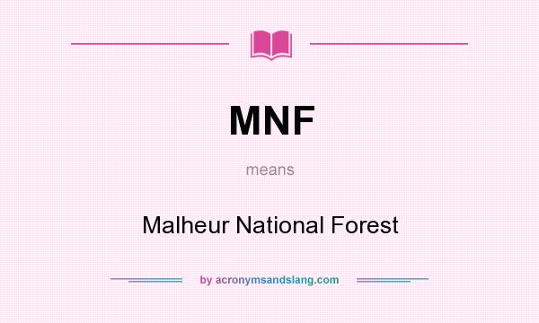 What does MNF mean? It stands for Malheur National Forest