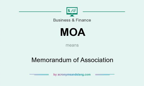 What does MOA mean? It stands for Memorandum of Association