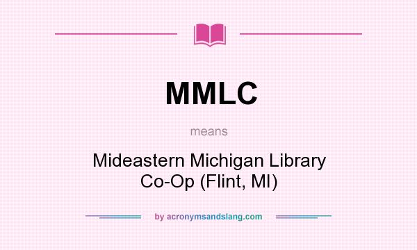 What does MMLC mean? It stands for Mideastern Michigan Library Co-Op (Flint, MI)