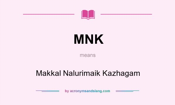 What does MNK mean? It stands for Makkal Nalurimaik Kazhagam