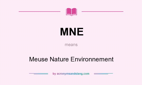 What does MNE mean? It stands for Meuse Nature Environnement